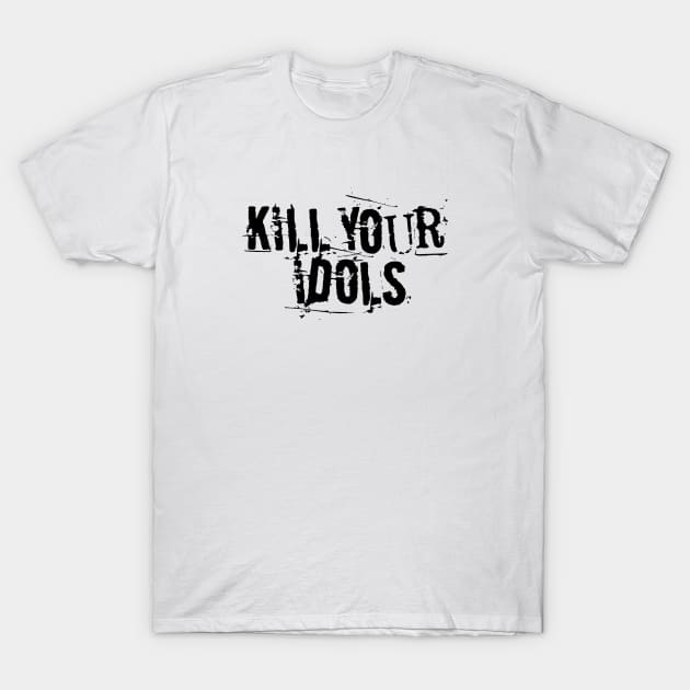 Kill Your Idols Black Font Logo T-Shirt by nancycro